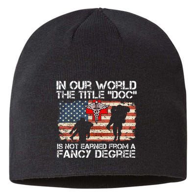 Combat Medic Title Doc Is Not Earned From A Fancy Degree Sustainable Beanie