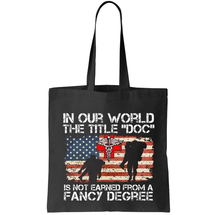 Combat Medic Title Doc Is Not Earned From A Fancy Degree Bag
