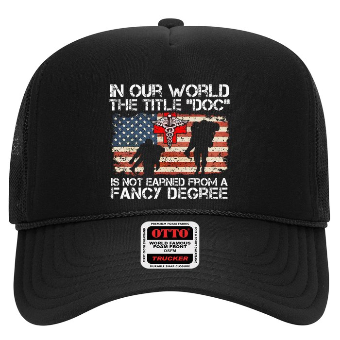Combat Medic Title Doc Is Not Earned From A Fancy Degree Trucker Hat