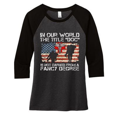 Combat Medic Title Doc Is Not Earned From A Fancy Degree Women's Tri-Blend 3/4-Sleeve Raglan Shirt