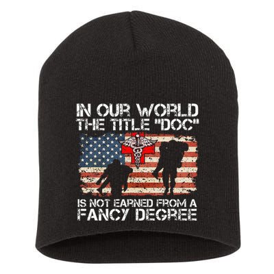 Combat Medic Title Doc Is Not Earned From A Fancy Degree Short Acrylic Beanie