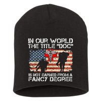 Combat Medic Title Doc Is Not Earned From A Fancy Degree Short Acrylic Beanie