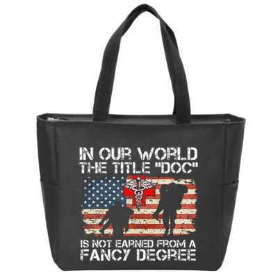 Combat Medic Title Doc Is Not Earned From A Fancy Degree Zip Tote Bag