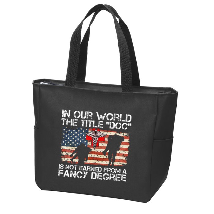 Combat Medic Title Doc Is Not Earned From A Fancy Degree Zip Tote Bag