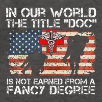 Combat Medic Title Doc Is Not Earned From A Fancy Degree Vector Backpack