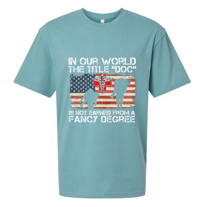 Combat Medic Title Doc Is Not Earned From A Fancy Degree Sueded Cloud Jersey T-Shirt