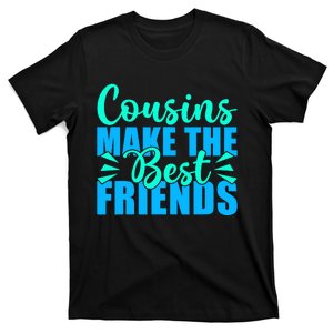 Cousins Make The Best Friends Cousin T-Shirt