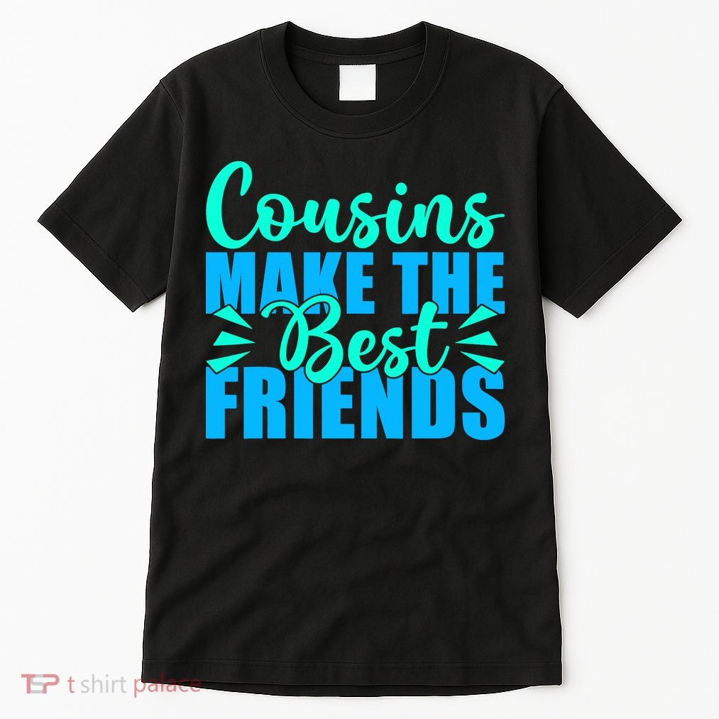 Cousins Make The Best Friends Cousin Tall T-Shirt