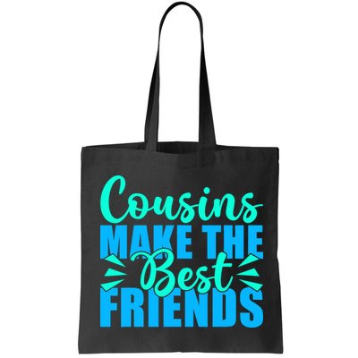Cousins Make The Best Friends Cousin Bag