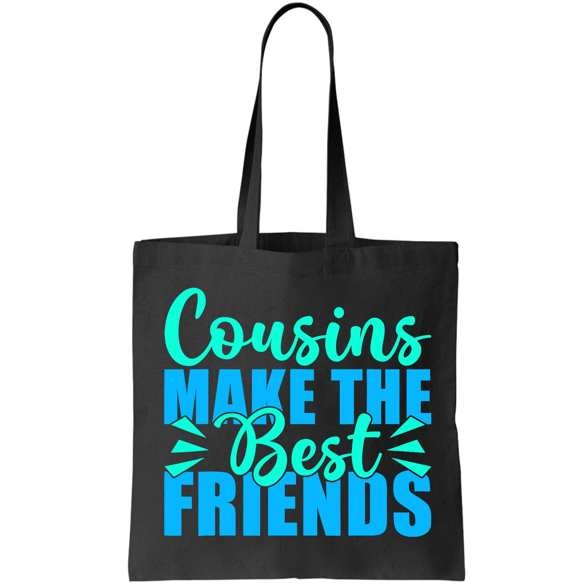 Cousins Make The Best Friends Cousin Bag