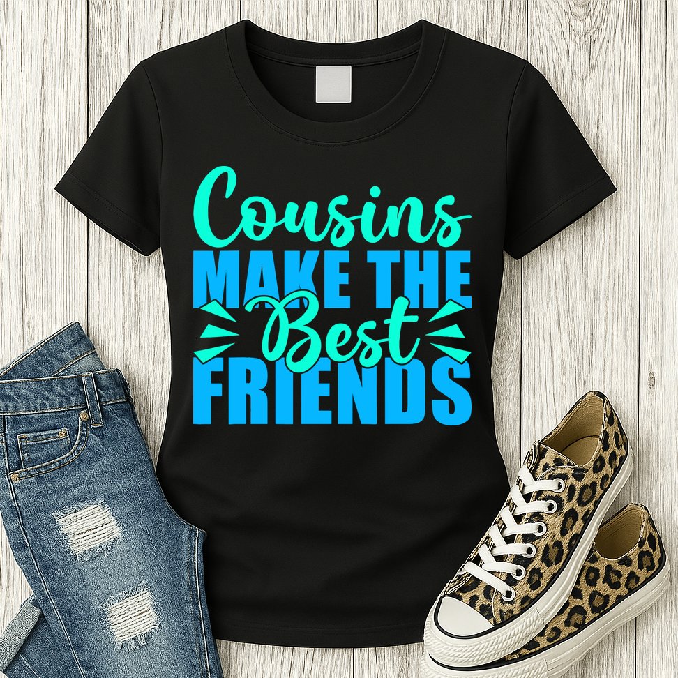 Cousins Make The Best Friends Cousin Womens T-Shirt