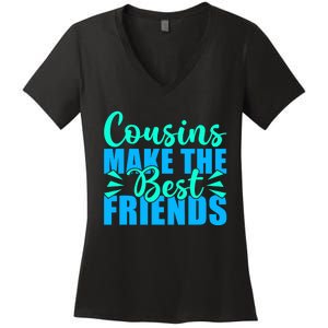 Cousins Make The Best Friends Cousin Women's V-Neck T-Shirt