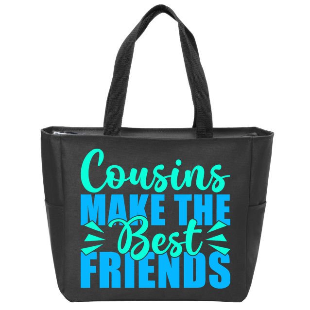 Cousins Make The Best Friends Cousin Zip Tote Bag