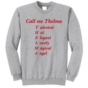 Call Me Thelma Talented Hot Elegant Lovely Magical Angel Tall Sweatshirt