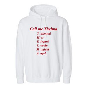 Call Me Thelma Talented Hot Elegant Lovely Magical Angel Garment-Dyed Fleece Hoodie