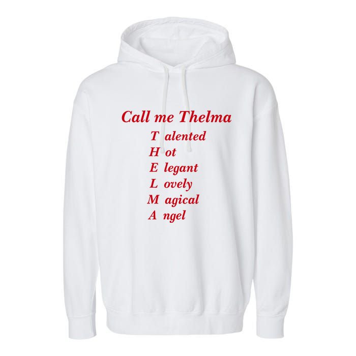 Call Me Thelma Talented Hot Elegant Lovely Magical Angel Garment-Dyed Fleece Hoodie