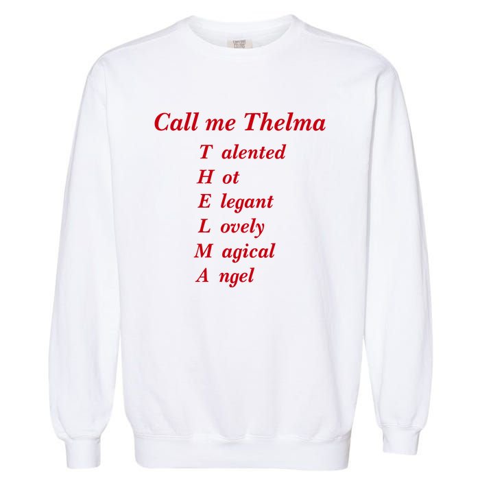 Call Me Thelma Talented Hot Elegant Lovely Magical Angel Garment-Dyed Sweatshirt