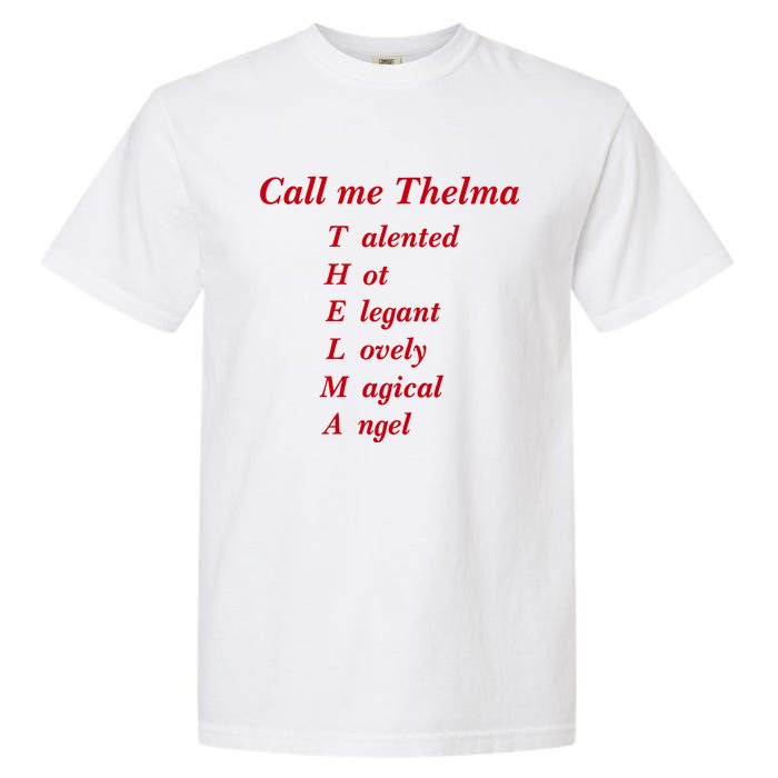 Call Me Thelma Talented Hot Elegant Lovely Magical Angel Garment-Dyed Heavyweight T-Shirt