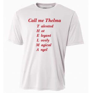 Call Me Thelma Talented Hot Elegant Lovely Magical Angel Cooling Performance Crew T-Shirt