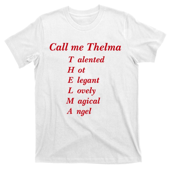 Call Me Thelma Talented Hot Elegant Lovely Magical Angel T-Shirt