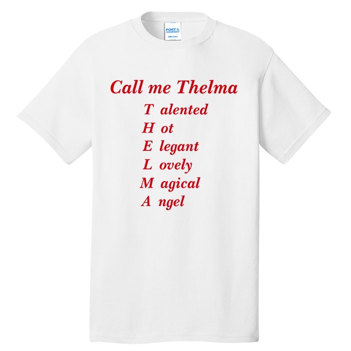 Call Me Thelma Talented Hot Elegant Lovely Magical Angel Tall T-Shirt