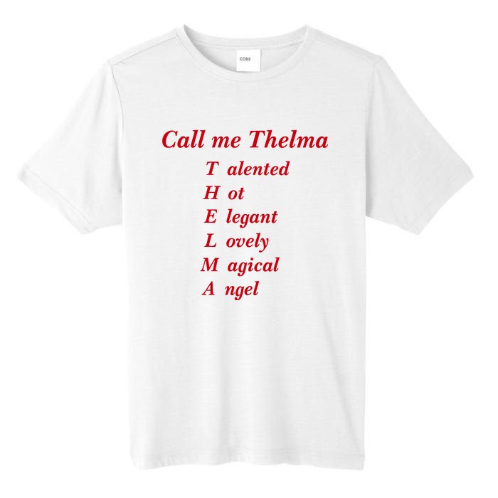 Call Me Thelma Talented Hot Elegant Lovely Magical Angel Tall Fusion ChromaSoft Performance T-Shirt