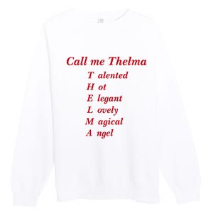 Call Me Thelma Talented Hot Elegant Lovely Magical Angel Premium Crewneck Sweatshirt