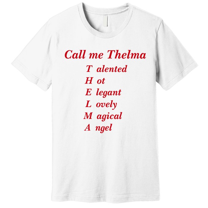 Call Me Thelma Talented Hot Elegant Lovely Magical Angel Premium T-Shirt