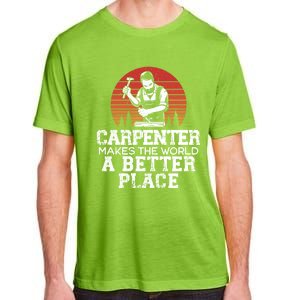 Carpenter Makes This World A Better Place Carpentry Meaningful Gift Adult ChromaSoft Performance T-Shirt