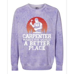 Carpenter Makes This World A Better Place Carpentry Meaningful Gift Colorblast Crewneck Sweatshirt