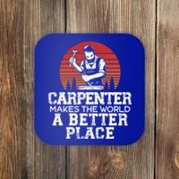 Carpenter Makes This World A Better Place Carpentry Meaningful Gift Coaster