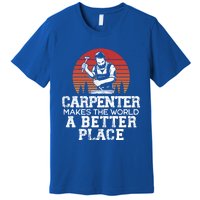 Carpenter Makes This World A Better Place Carpentry Meaningful Gift Premium T-Shirt