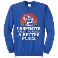 Carpenter Makes This World A Better Place Carpentry Meaningful Gift Tall Sweatshirt