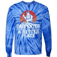 Carpenter Makes This World A Better Place Carpentry Meaningful Gift Tie-Dye Long Sleeve Shirt