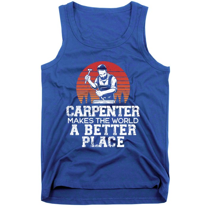 Carpenter Makes This World A Better Place Carpentry Meaningful Gift Tank Top