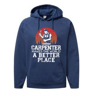 Carpenter Makes This World A Better Place Carpentry Meaningful Gift Performance Fleece Hoodie