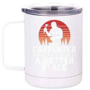 Carpenter Makes This World A Better Place Carpentry Meaningful Gift 12 oz Stainless Steel Tumbler Cup