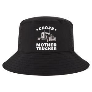 Crazy Mother Trucker Funny Semigifttrailer Truck Big Rig Driver Gift Cool Comfort Performance Bucket Hat