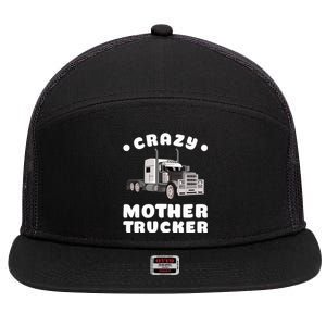 Crazy Mother Trucker Funny Semigifttrailer Truck Big Rig Driver Gift 7 Panel Mesh Trucker Snapback Hat