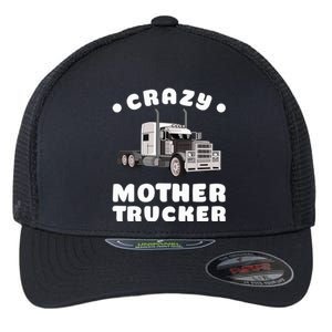 Crazy Mother Trucker Funny Semigifttrailer Truck Big Rig Driver Gift Flexfit Unipanel Trucker Cap