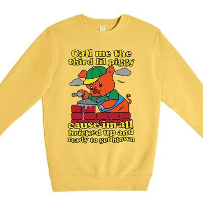 Call Me The Third Lil Piggy Cause IM All Bricked Up Premium Crewneck Sweatshirt