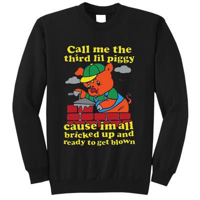 Call Me The Third Lil Piggy Cause IM All Bricked Up Sweatshirt