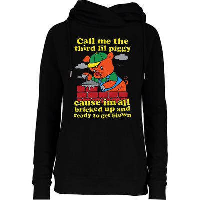 Call Me The Third Lil Piggy Cause IM All Bricked Up Womens Funnel Neck Pullover Hood