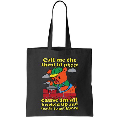 Call Me The Third Lil Piggy Cause IM All Bricked Up Bag