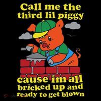 Call Me The Third Lil Piggy Cause IM All Bricked Up Poster