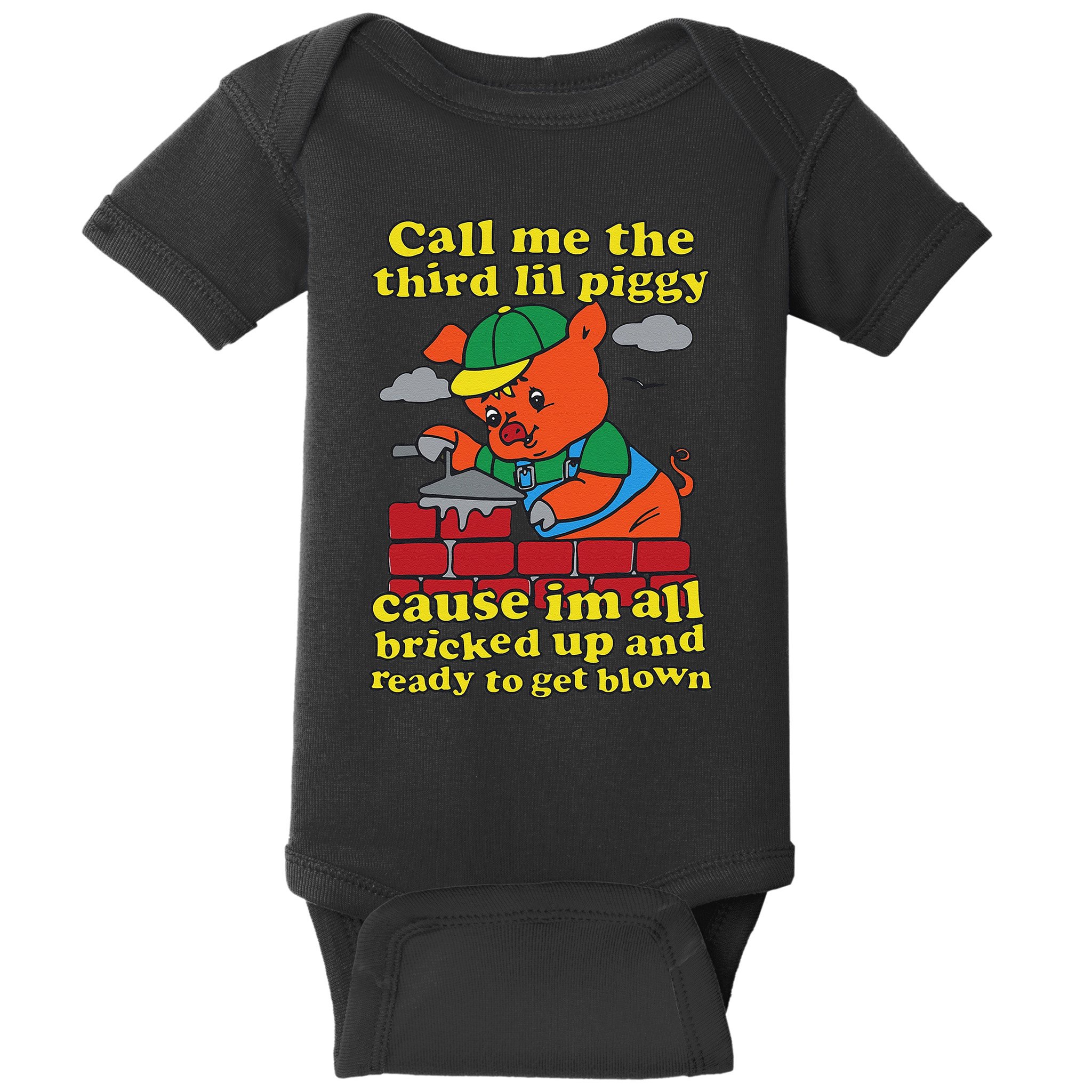 Call Me The Third Lil Piggy Cause IM All Bricked Up Baby Bodysuit
