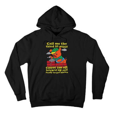 Call Me The Third Lil Piggy Cause IM All Bricked Up Tall Hoodie
