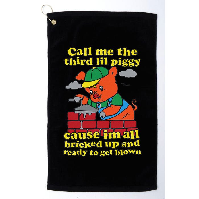 Call Me The Third Lil Piggy Cause IM All Bricked Up Golf Towel