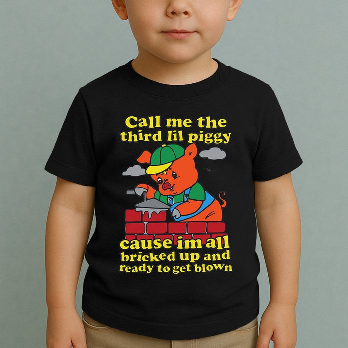 Call Me The Third Lil Piggy Cause IM All Bricked Up Toddler T-Shirt