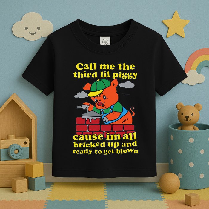 Call Me The Third Lil Piggy Cause IM All Bricked Up Toddler T-Shirt